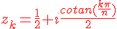 4$\red z_k=\frac{1}{2}+i\frac{cotan(\frac{k\pi}{n})}{2}